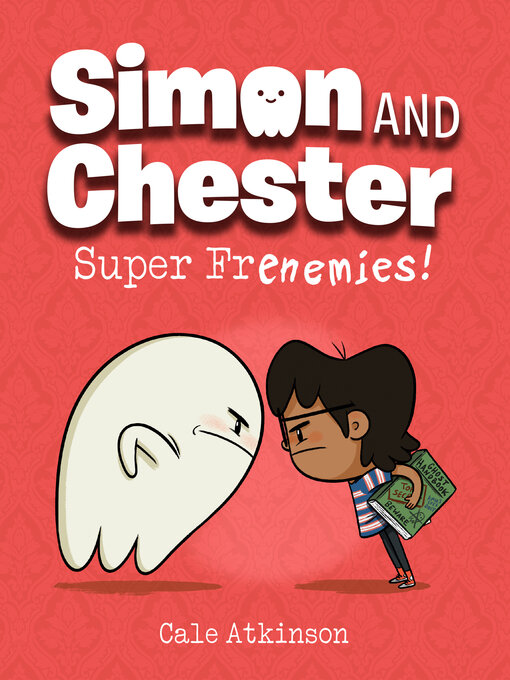 Title details for Super Frenemies! (Simon and Chester Book #5) by Cale Atkinson - Wait list